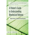 A Patient's Guide to Understanding Myofascial Release: Simple Answers to Frequently Asked Questions - Paperback