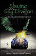 Slaying the Sky Dragon - Death of the Greenhouse Gas Theory - Paperback