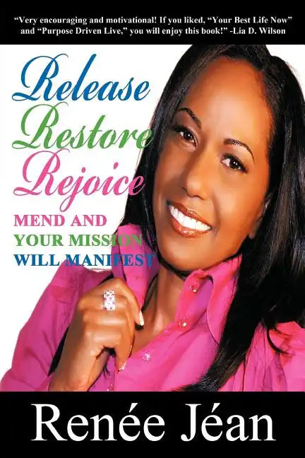 Release Restore Rejoice: Mend and Your Mission Will Manifest - Paperback