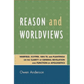 Reason and Worldviews: Warfield, Kuyper, Van Til and Plantinga on the Clarity of General Revelation and Function of Apologetics - Paperback