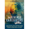 The Dementia Caregivers Bible; Ultimate Strategies, Stories & Scriptures To Improve Communication, Manage Behavior, & Avoid Burnout, Lessening The Rig - Paperback