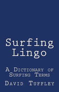Surfing Lingo: A Dictionary of Surfing Terms - Paperback