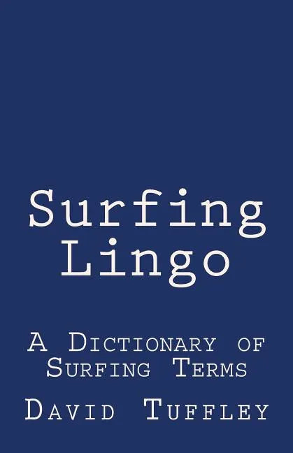 Surfing Lingo: A Dictionary of Surfing Terms - Paperback