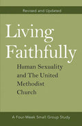 Living Faithfully Revised and Updated: Human Sexuality and the United Methodist Church - Paperback