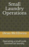 Small Laundry Operations: Operating a small scale commercial laundry. - Paperback