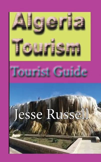 Algeria Tourism: Tourist Guide - Paperback