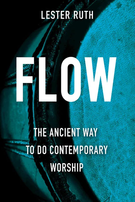Flow: The Ancient Way to Do Contemporary Worship - Paperback