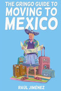 The Gringo Guide To Moving To Mexico.: Everything You Need To Know Before Moving To Mexico. - Paperback