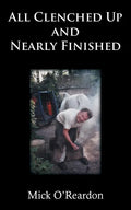 All Clenched Up and Nearly Finished - Paperback