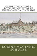 Guide to Finding a Loyalist Ancestor in Upper Canada (Ontario) - Paperback