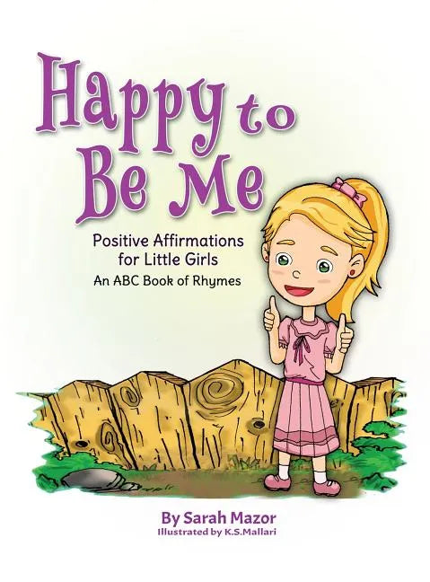 Happy to Be Me: Positive Affirmations for Little Girls - Hardcover