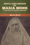 Awful Disclosures by Maria Monk of the Hotel Dieu Nunnery of Montreal - Paperback