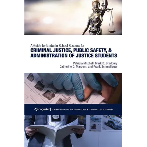 A Guide to Graduate School Success for Criminal Justice, Public Safety, and Administration of Justice Students - Paperback