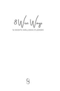 8 Wise Ways 12 Month Wellness Planner: Live the 8Wise Way for Better Mental Health and Wellbeing - Paperback
