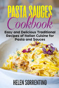 Pasta Sauces Cookbook: Easy and delicious traditional recipes of Italian cuisine for pasta and sauces. - Paperback