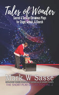 Tales of Wonder: Sacred and Secular Christmas Plays for Stage, School, or Church - Paperback
