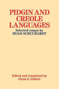 Pidgin and Creole Languages: Selected Essays by Hugo Schuchardt - Paperback