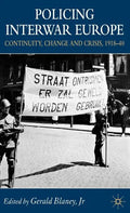 Policing Interwar Europe: Continuity, Change and Crisis, 1918-40 - Hardcover