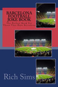 BARCELONA Football Joke Book: The Perfect Book For Those That Hate Barcelona - Paperback