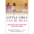 Little Girls Can Be Mean: Four Steps to Bully-Proof Girls in the Early Grades - Paperback