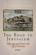 The Road to Jerusalem: Pilgrimage and Travel in the Age of Discovery - Hardcover