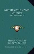 Mathematics and Science: Last Essays (1913) - Hardcover
