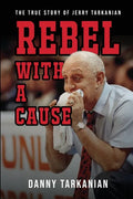 Rebel with a Cause: The True Story of Jerry Tarkanian - Paperback