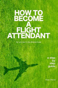 How to Become a Flight Attendant for Airlines in the Middle East - Paperback