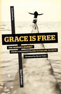 Grace Is Free: One Woman's Journey from Fundamentalism to Failure to Faith - Paperback