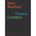 Mark Bradford: Process Collettivo - Paperback