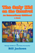 The Only Kid on the Carnival: An Extraordinary Childhood - Paperback