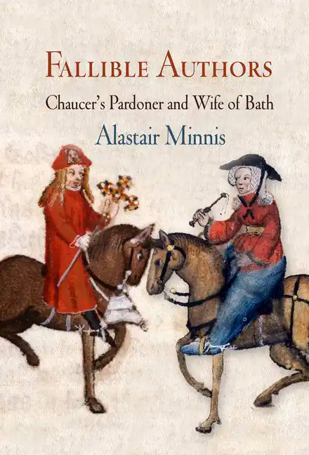 Fallible Authors: Chaucer's Pardoner and Wife of Bath - Hardcover
