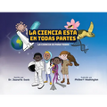 La Ciencia Esta En Todas Partes: La Ciencia Es Para Todos - Paperback