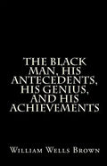 The Black Man, His Antecedents, His Genius, and His Achievements - Paperback