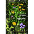 Living Well with Lyme: A Handbook for Self-Healers of Lyme, Chronic Fatigue, and - Paperback