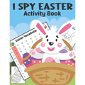 I Spy Easter Activity Book: A Fun & Interactive Easter Book, Cute Stuff Guessing Game and Search Words for Kids, Toddler and Preschool. The Great - Paperback