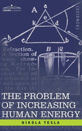 Problem of Increasing Human Energy: With Special Reference to the Harnessing of the Sun's Energy - Hardcover