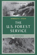 The U.S. Forest Service: A Centennial History - Paperback