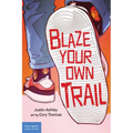 Blaze Your Own Trail: Ideas for Teens to Find and Pursue Your Purpose - Paperback
