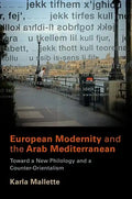 European Modernity and the Arab Mediterranean: Toward a New Philology and a Counter-Orientalism - Hardcover