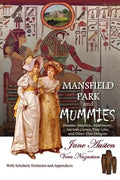 Mansfield Park and Mummies: Monster Mayhem, Matrimony, Ancient Curses, True Love, and Other Dire Delights - Paperback