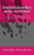 Bishop Charles Harrison Mason and Those Sanctified Women! - Paperback
