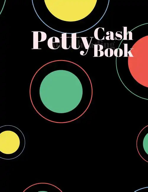 Petty Cash Book: 6 Column Payment Record Tracker - Manage Cash Going In & Out - Simple Accounting Book - 8.5 x 11 inches Compact - 120 Pages - Paperback