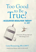 Too Good to Be True?: Accelerated Resolution Therapy - Hardcover