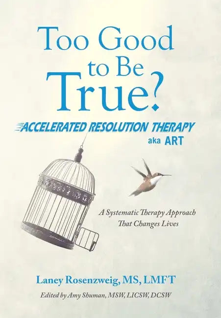 Too Good to Be True?: Accelerated Resolution Therapy - Hardcover