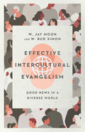 Effective Intercultural Evangelism: Good News in a Diverse World - Paperback
