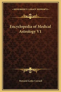 Encyclopedia of Medical Astrology V1 - Hardcover