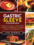 Gastric Sleeve Cookbook: A Comprehensive Bariatric Cookbook with Over 190 Delicious and Healthy Gastric Sleeve Recipes for the Gastric Sleeve S - Hardcover