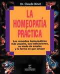 La Homeopatia Practica: Los Remedios Homeopaticos Mas Usuales, Sus Indicaciones, su Modo de Empleo y la Forma en Que Actuan - Paperback