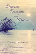 Dreamers, Runaways, and Mysteries: A Traveler's Tales and Essays - Paperback